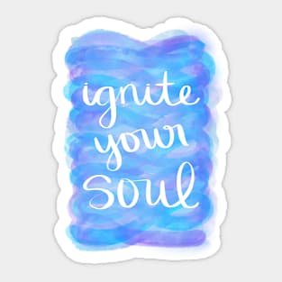 Ignite Your Soul Sticker